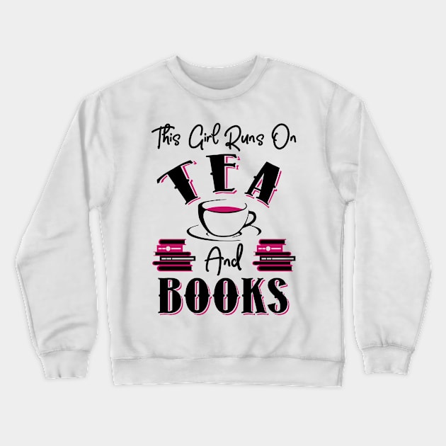 This Girl Runs On Tea and Books Crewneck Sweatshirt by KsuAnn